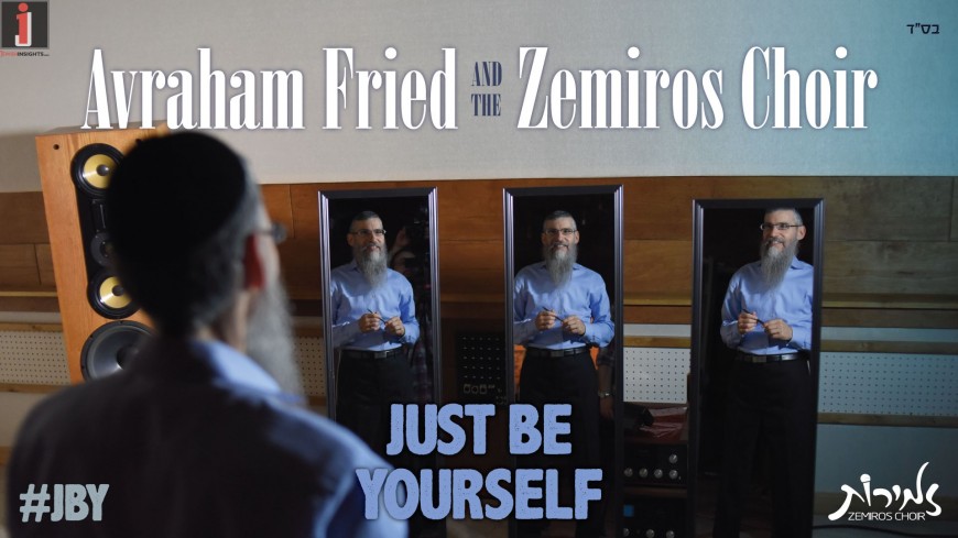 #JBY Just Be Yourself – Avraham Fried & Zemiros Choir [Official Acapella Video]