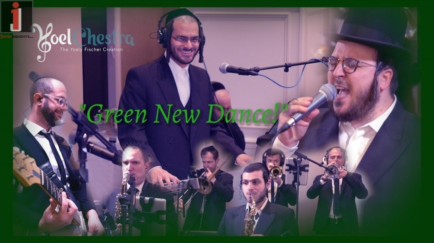 GREEN NEW DANCE! – Yoely Greenfeld, Yoely Fischer – A YoelChestra Production