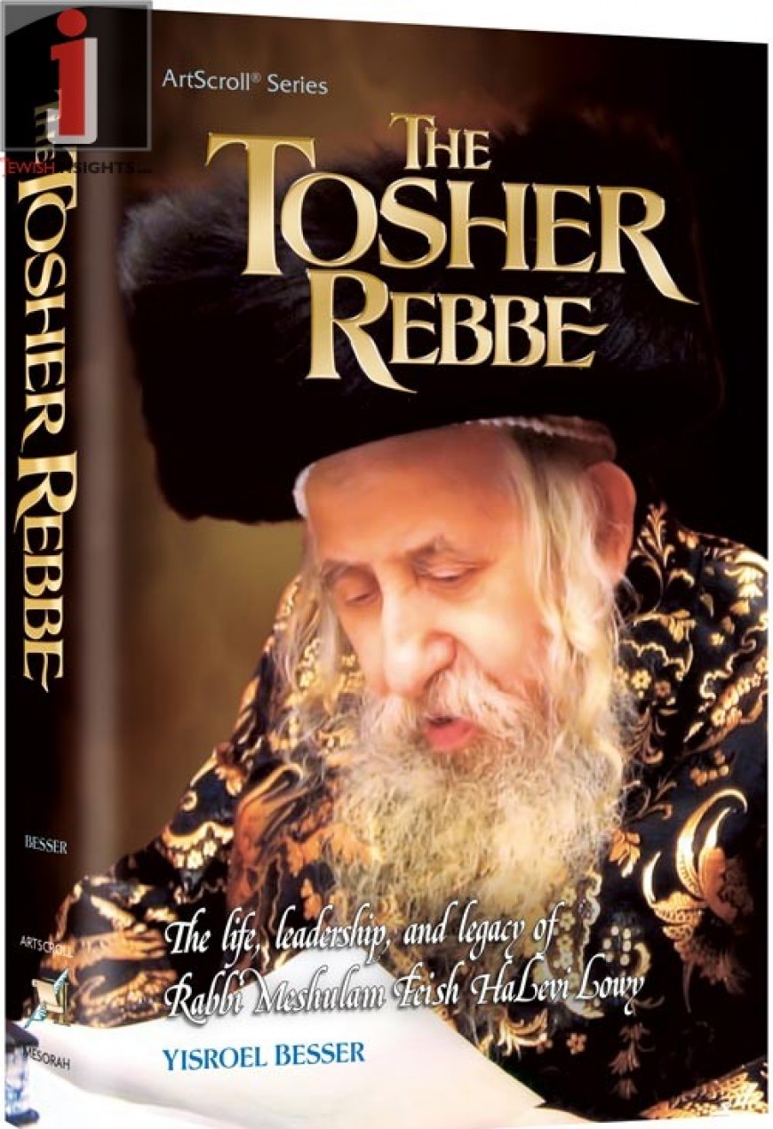 The Tosher Rebbe: The life, leadership, and legacy of Rabbi Meshulam Feish Halevi Lowy