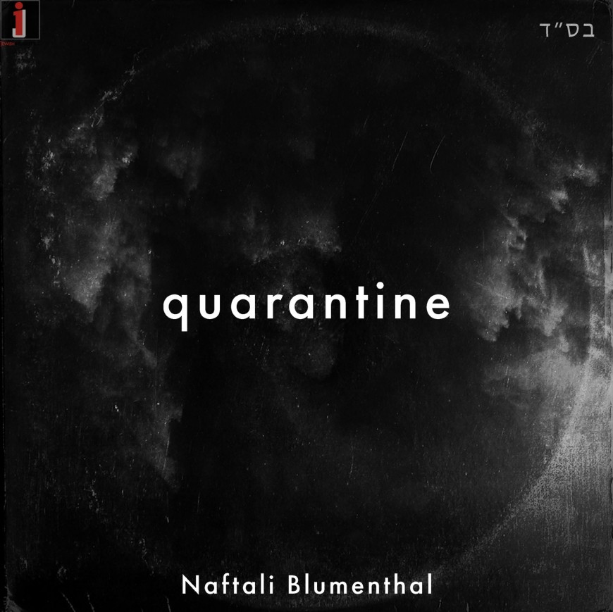 Naftali Blumenthal – Quarantine