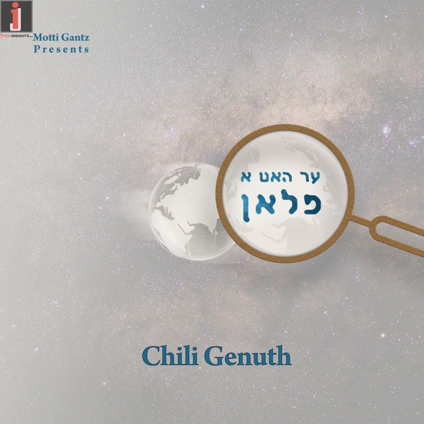 Motti Gantz Presents: Chili Genuth – “Ehr Hut A Plan”