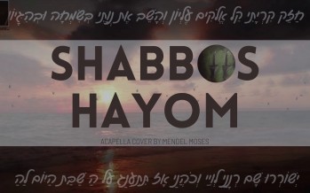 Mendel Moses – ”Shabbos Hayom” by Shloime Gertner (Acapella Cover)
