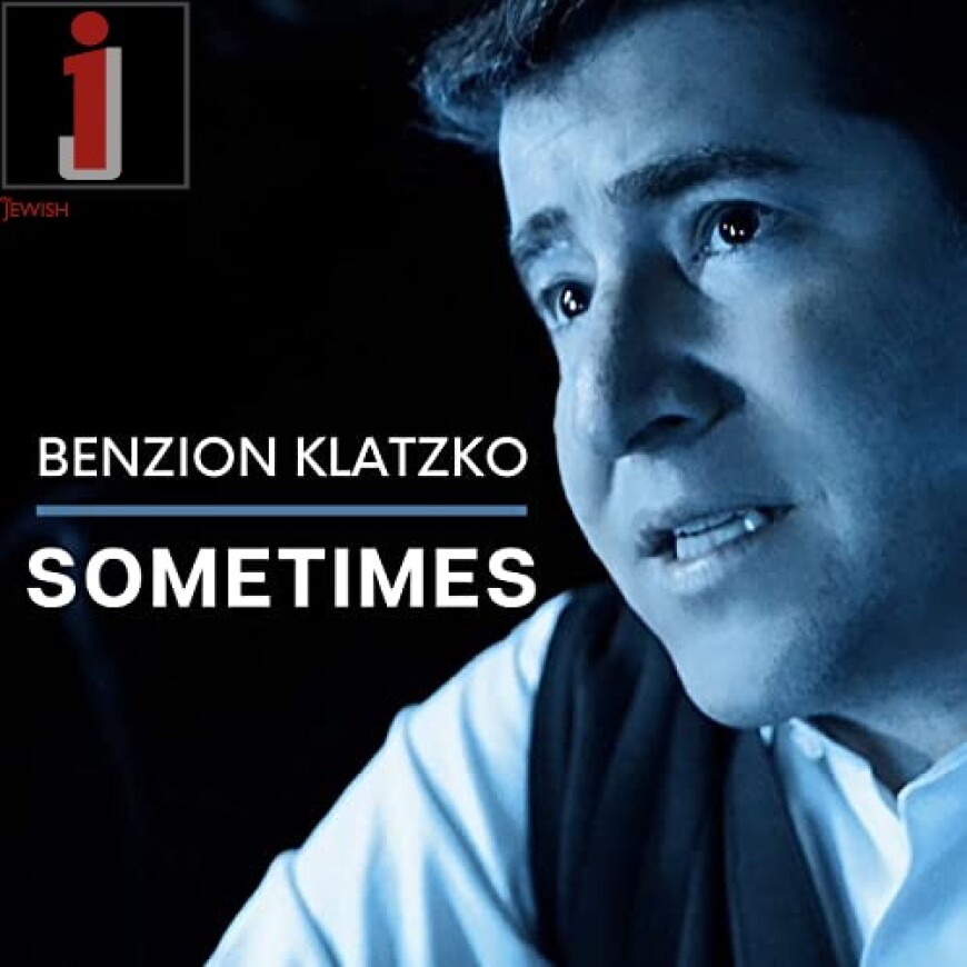 Benzion Klatzko – SOMETIMES [Official Music Video]