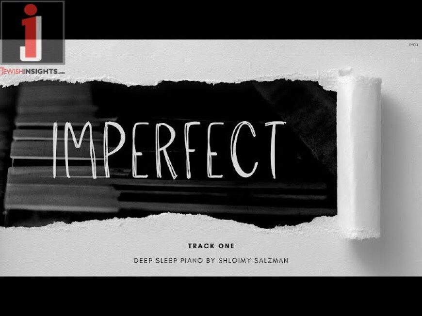 Shloimy Salzman: Imperfect – A Series of Deep Sleep Piano