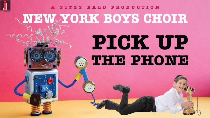 Yitzy Bald & The New York Boys Choir (NYBC) Proudly Present “Pick Up The Phone”