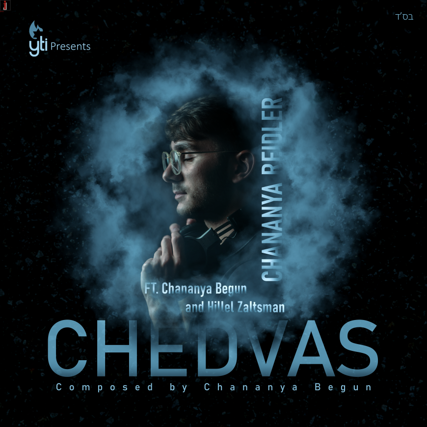 YTI Presents: CHEDVAS – Chananya Reidler ft. Hillel Saltzmen