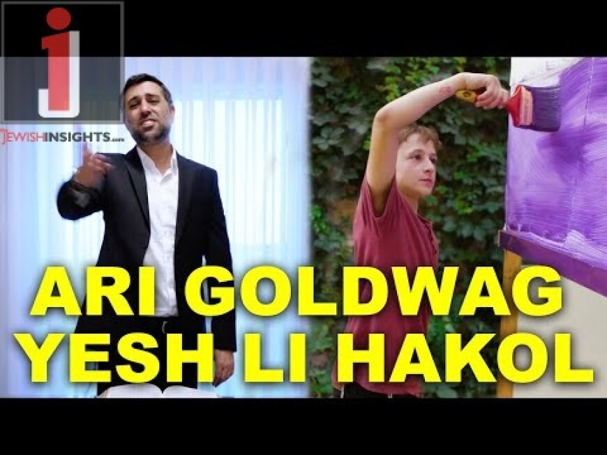 ARI GOLDWAG – YESH LI HAKOL [Official Music Video]