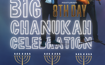 THE GREAT BIG CHANUKAH CELEBRATION Featuring 8TH DAY