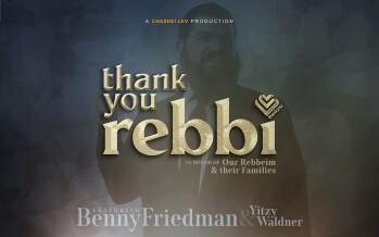 Chasdei Lev Presents: Thank You Rebbi – Benny Friedman & Yitzy Waldner