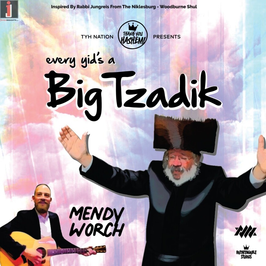 Every Yid’s a Big Tzadik | Mendy Worch | TYH Nation