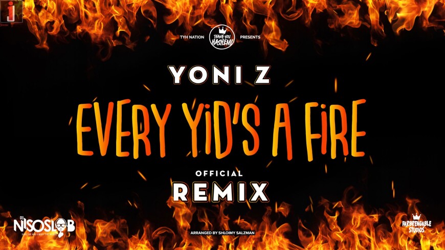 Yoni Z – Every Yid’s A Fire (DJ Niso Slob Official Remix)