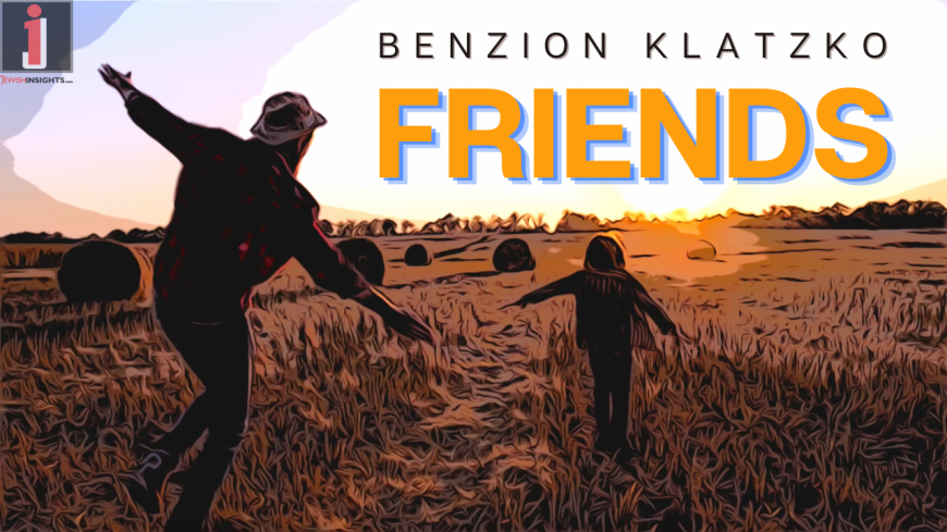 Benzion Klatzko – Friends [Official Music Video]