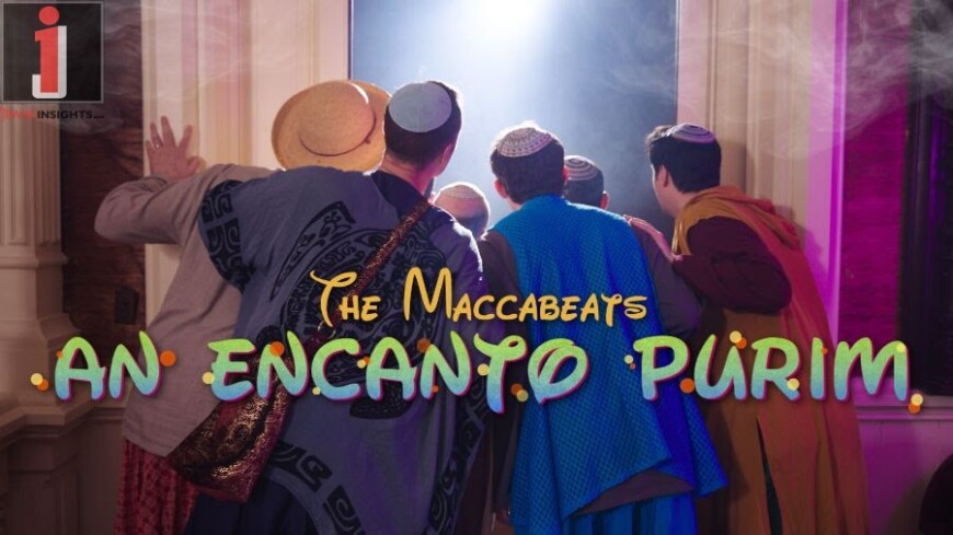 An Encanto Purim – The Maccabeats (We Don’t Talk About Haman)