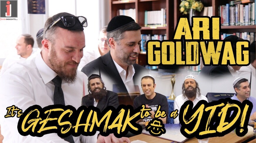 ARI GOLDWAG – It’s GESHMAK to be a YID! [Official Music Video]