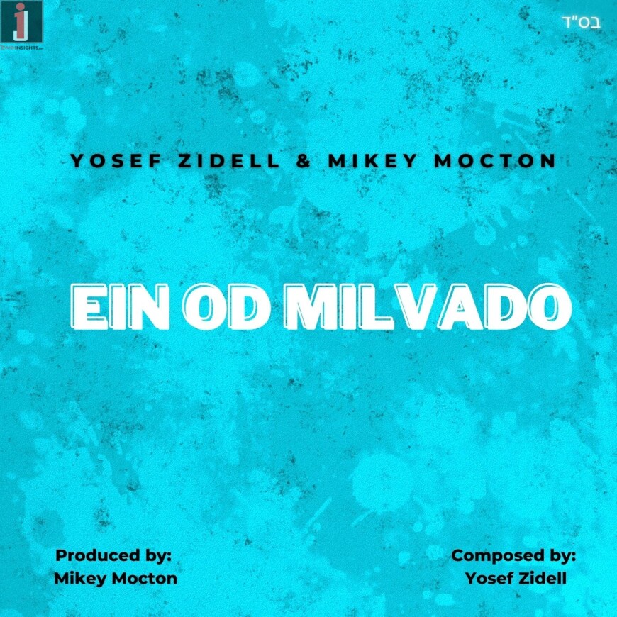 Yosef Zidell & Mikey Mocton – Ein Od Milvado (Official Music Video)