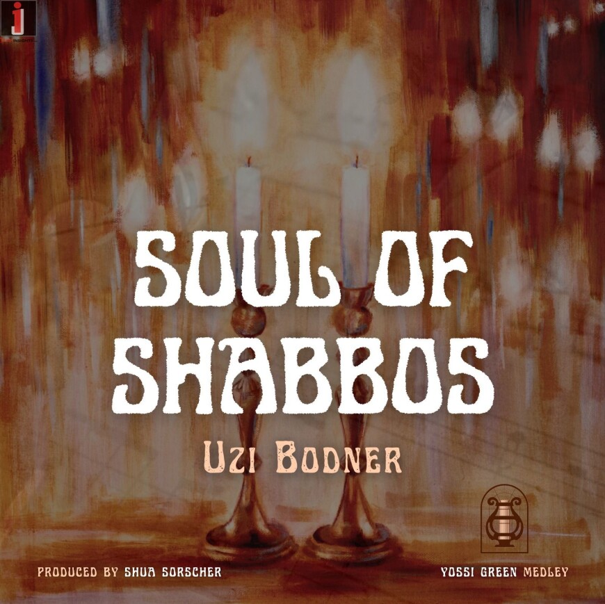 Brand New! Uzi Bodner – Soul Of Shabbos – A Yossi Green Medley