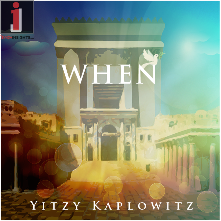 Yitzy Kaplowitz With A New Single “When”