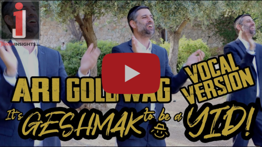 ARI GOLDWAG – It’s Geshmak to be a Yid [A Cappella Video]
