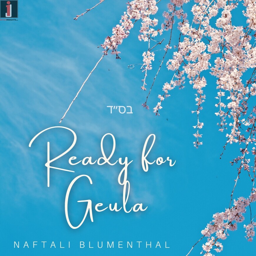 Naftali Blumenthal – Getting Ready For Geula
