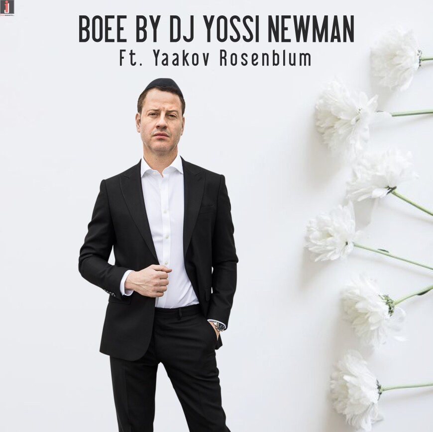 DJ Yossi Newman With A New Single BOEE ft. Yaakov Rosenblum