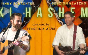 Ki Hashem – Pinny Schachter and Benzion Klatzko