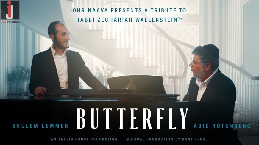 Butterfly – Abie Rotenberg & Shulem Lemmer | A tribute to Rabbi Zechariah Wallerstein zt”l