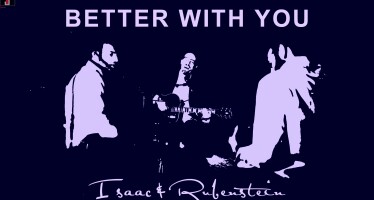 Better With You: Isaac & Rubenstein