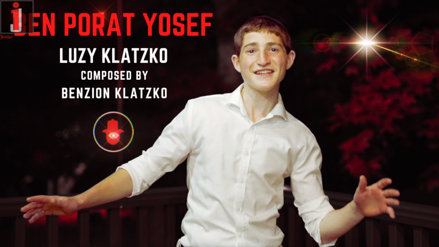 Ben Porat Yosef | Luzy Klatzko and Family | Composed by Benzion Klatzko