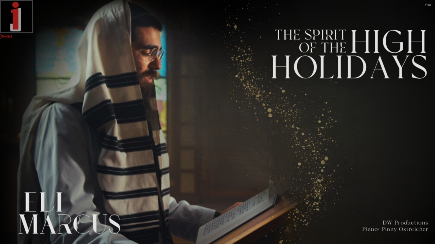 The Spirit of The High Holidays: Brand New from Eli Marcus! (Album & Video)