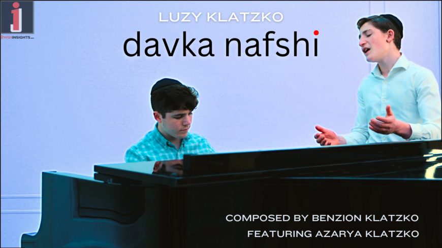 Davka Nafshi – The Dveykus Song – Luzy Klatzko | Composed by Benzion Klatzko