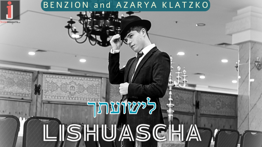 Lishuascha | לישועתך – Benzion & Azarya Klatzko