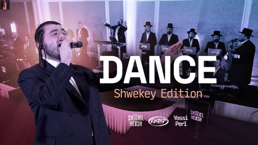 Dance – Shwekey Edition | Yossi Perl, Shmiel Hersh Miller, Yedidim
