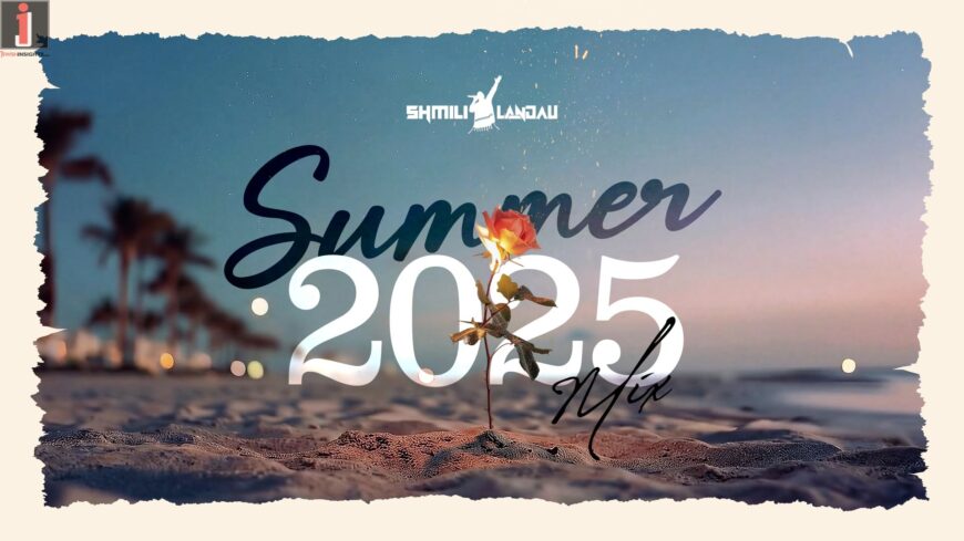 Summer Just Got Louder! The Shmili Landau Summer Mix 2025 Is Here!