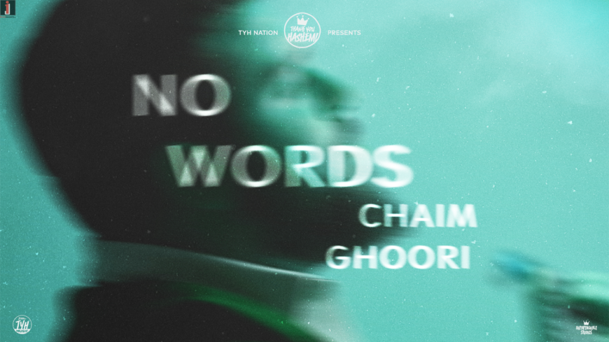 TYH Nation Presents: No Words – Chaim Ghoori