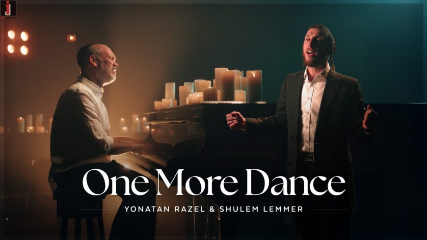 Yonatan Razel & Shulem Lemmer In A New Music Video – One More Dance