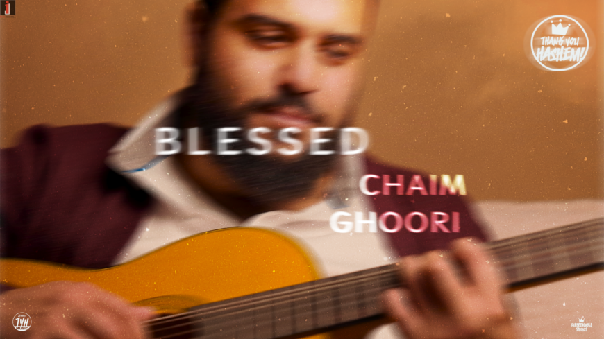 TYH Nation Presents: BLESSED – Chaim Ghoori
