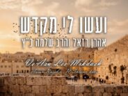 Aaron Razel & Rabbi Shlomo Katz Unite: “V’Asu Li Mikdash”