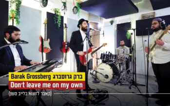 Barak Grossberg Performs The Zusha Hit – Don’t Leave Me On My Own