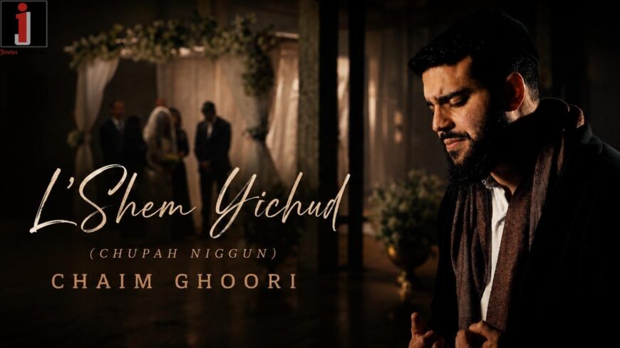 TYH Nation Presents: L’Shem Yichud (Chuppah Niggun) – Chaim Ghoori